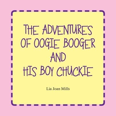 Cover for Lia Joan Mills · Adventures of Oogie Booger and His Boy Chuckie (Book) (2023)