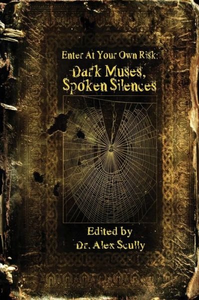 Cover for Alex Scully · Enter at Your Own Risk: Dark Muses, Spoken Silences (Paperback Book) (2013)