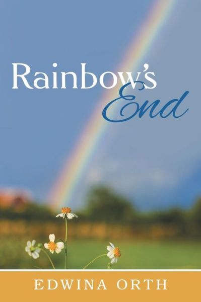 Cover for Edwina Orth · Rainbow's End (Taschenbuch) (2015)