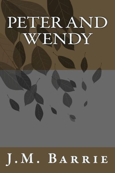 Peter and Wendy - James Matthew Barrie - Books - Createspace - 9781492916451 - October 7, 2013