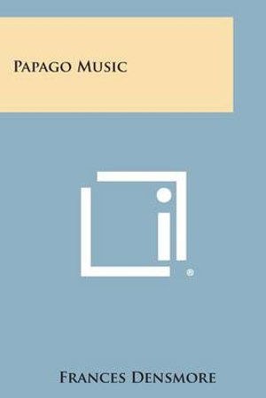 Cover for Frances Densmore · Papago Music (Paperback Book) (2013)