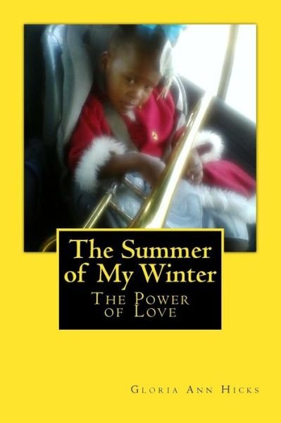 Cover for Gloria Ann Hicks · The Summer of My Winter: the Power of Love (Paperback Book) (2014)