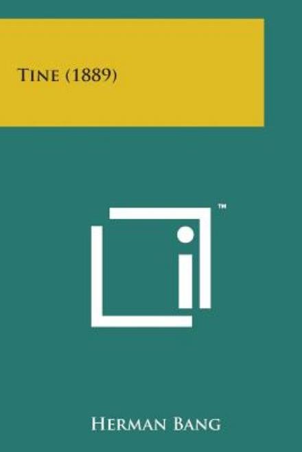 Tine (1889) - Herman Bang - Books - Literary Licensing, LLC - 9781498196451 - August 7, 2014