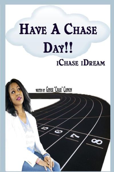 Cover for Genise Chase Cannon · Have a Chase Day!!: I Chase I Dream (Paperback Book) [The Adult edition] (2015)