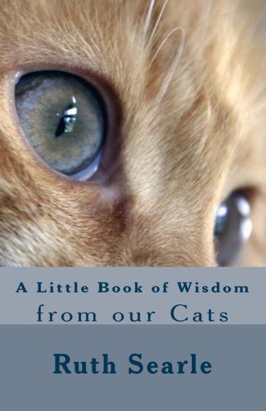 Cover for Ruth Searle · A Little Book of Wisdom from Our Cats (Paperback Book) (2014)