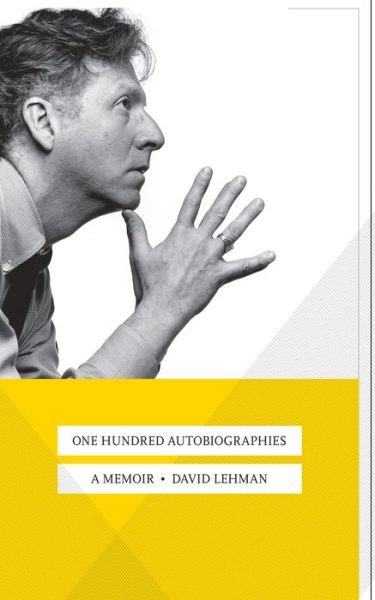 Cover for David Lehman · One Hundred Autobiographies: A Memoir (Hardcover Book) (2019)