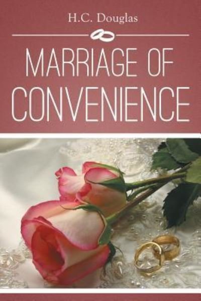 Marriage of Convenience - H C Douglas - Bücher - Xlibris Corporation - 9781503502451 - 10. März 2015