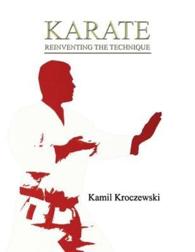 Cover for Kamil Kroczewski · Karate, Reinventing The Technique - B&amp;W ed. (Pocketbok) (2018)