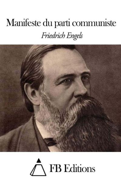 Manifeste Du Parti Communiste - Friedrich Engels - Kirjat - Createspace - 9781507773451 - torstai 29. tammikuuta 2015