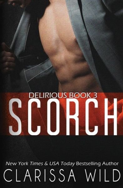 Cover for Clarissa Wild · Scorch (Delirious Book 3) (Paperback Bog) (2015)