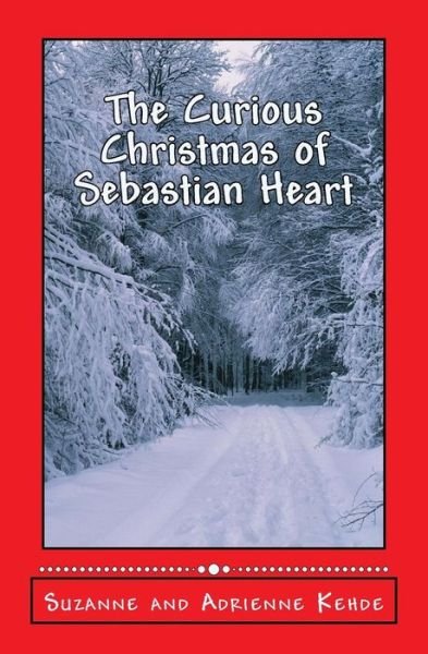 Cover for Kehde, Suzanne and Adrienne · The Curious Christmas of Sebastian Hear (Pocketbok) (2015)