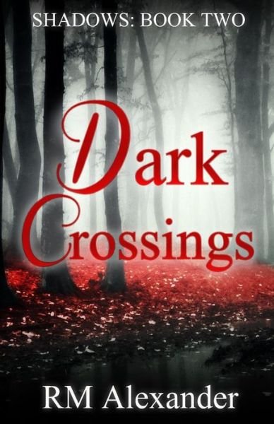 Dark Crossings - R M Alexander - Libros - Createspace - 9781511406451 - 30 de marzo de 2015