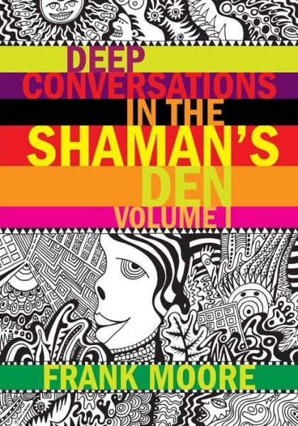 Cover for Frank Moore · Deep Conversations in the Shaman's Den, Volume 1 (Paperback Book) (2015)