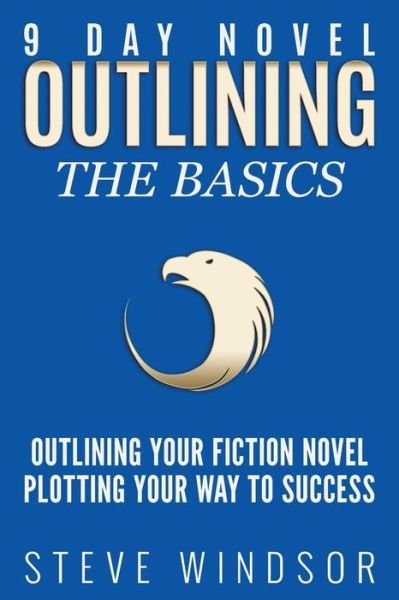 Cover for Steve Windsor · Nine Day Novel-outlining: Outlining Your Fiction Novel: Plotting Your Way to Success (Paperback Book) (2015)