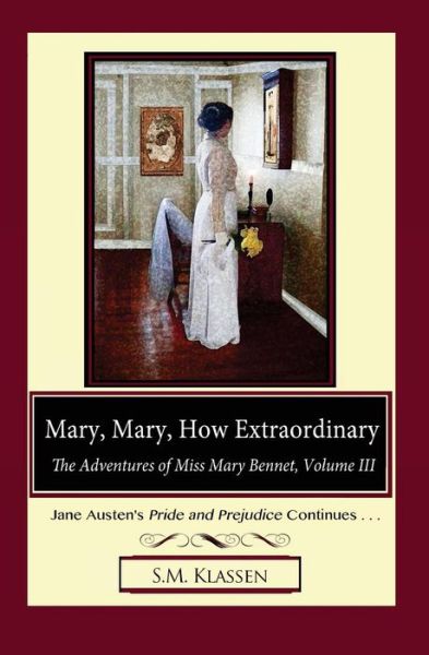 Cover for S M Klassen · Mary, Mary, How Extraordinary: Jane Austen's Pride and Prejudice Continues... (Paperback Book) (2015)