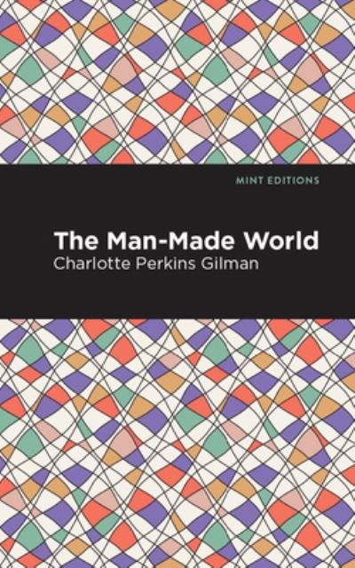 Cover for Charlotte Perkins Gilman · The Man-Made World - Mint Editions (Innbunden bok) (2021)