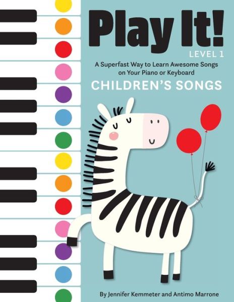 Cover for Jennifer Kemmeter · Play It! Children's Songs: A Superfast Way to Learn Awesome Songs on Your Piano or Keyboard - Play It! (Paperback Book) (2019)