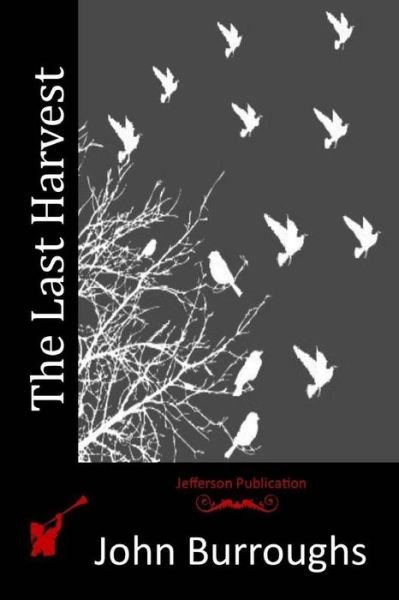 Cover for John Burroughs · The Last Harvest (Paperback Book) (2015)