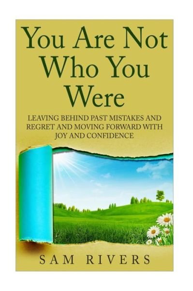 Cover for Sam Rivers · You Are Not Who You Were: Leaving Behind Past Mistakes and Regrets and Move Forward with Joy and Confidence (Paperback Bog) (2015)