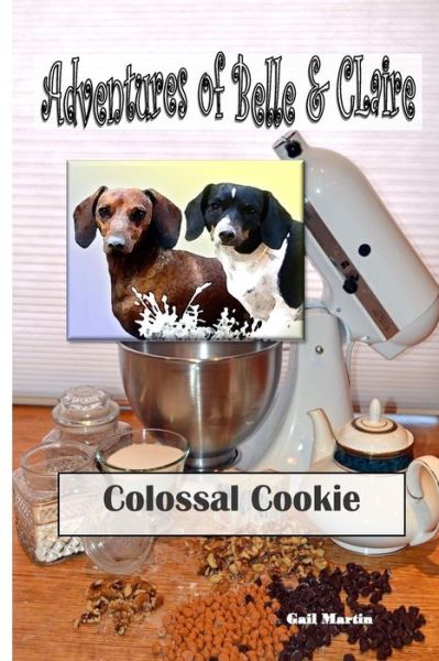 Cover for Gail Martin · Adventures of Belle and Claire - Colossal Cookie: Colossal Cookie (Pocketbok) (2015)