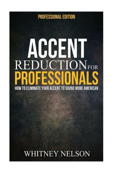 Cover for Whitney Nelson · Accent Reduction For Professionals (Paperback Book) (2015)