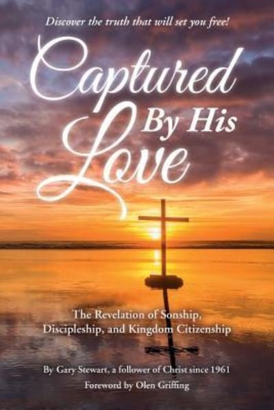 Captured by His Love - Gary Stewart - Books - Createspace Independent Publishing Platf - 9781523401451 - June 28, 2016