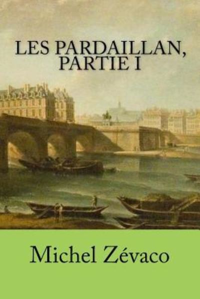 Cover for Michel Zevaco · Les Pardaillan, partie I (Paperback Book) (2016)
