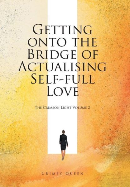 Cover for Crimey Queen · Getting onto the Bridge of Actualising Self-full Love (Hardcover Book) (2016)