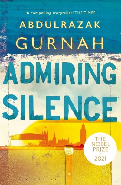 Cover for Abdulrazak Gurnah · Admiring Silence: By the winner of the Nobel Prize in Literature 2021 (Taschenbuch) (2021)