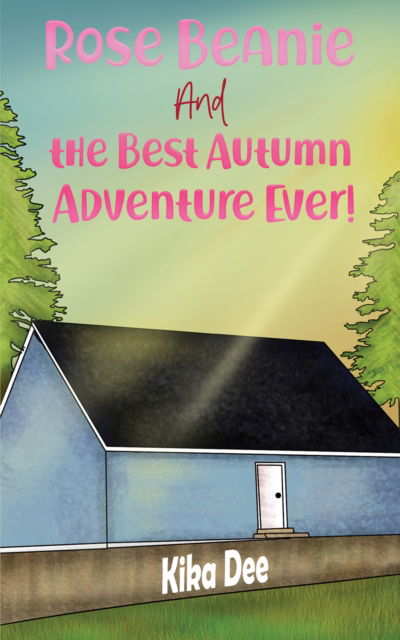 Cover for Kika Dee · Rose Beanie and the Best Autumn Adventure Ever! (Paperback Book) (2023)