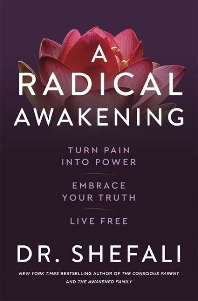 Cover for Dr Shefali Tsabary · A Radical Awakening: Turn Pain into Power, Embrace Your Truth, Live Free (Pocketbok) (2021)