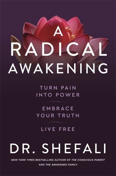 Cover for Dr Shefali Tsabary · A Radical Awakening: Turn Pain into Power, Embrace Your Truth, Live Free (Paperback Bog) (2021)
