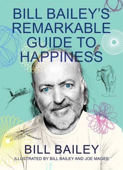 Cover for Bill Bailey · Bill Bailey's Remarkable Guide to Happiness (Gebundenes Buch) (2020)