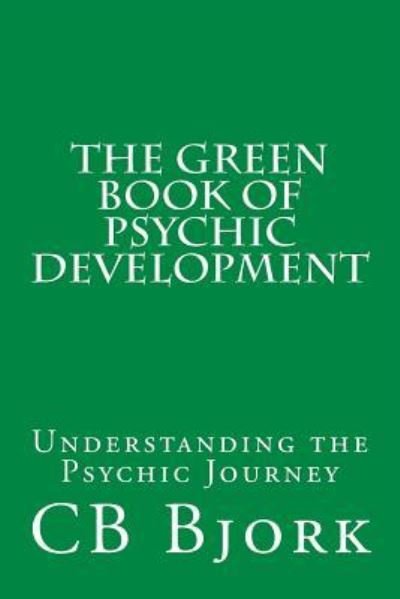 Cover for Cb Bjork · The Green Book of Psychic Development (Paperback Book) (2016)