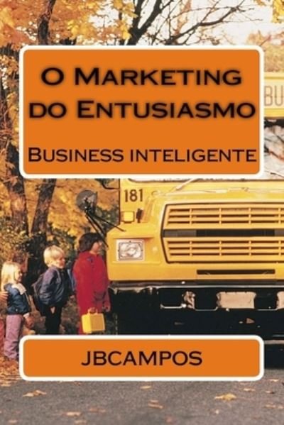 Cover for Jbcampos Campos Campos · O Marketing do Entusiasmo (Paperback Bog) (2016)