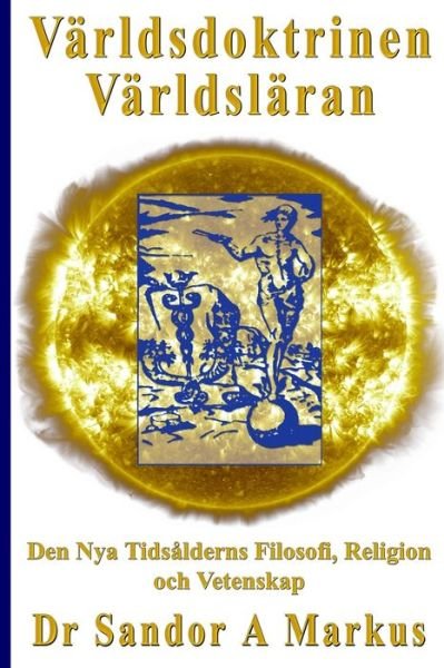 Cover for Dr Sandor A Markus · Världsdoktrinen - Världsläran (Taschenbuch) (2016)