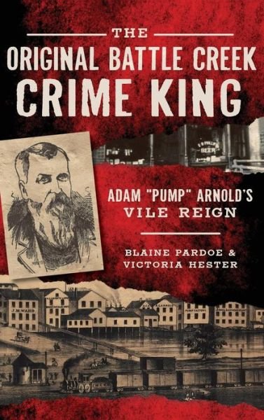 Cover for Blaine Pardoe · The Original Battle Creek Crime King (Hardcover Book) (2016)
