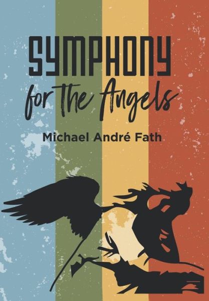 Cover for Michael André Fath · Symphony for the Angels (Hardcover Book) (2019)