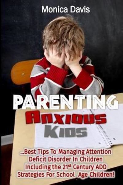 Cover for Monica Davis · Parenting Anxious Kids (Paperback Book) (2016)