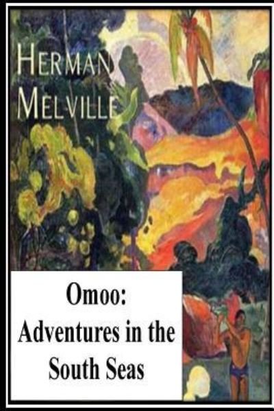 Omoo - Herman Melville - Bücher - Createspace Independent Publishing Platf - 9781535378451 - 20. Juli 2016