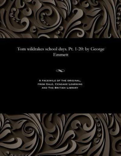 Cover for George Emmett · Tom wildrakes school days. Pt. 1-20 : by George Emmett (Paperback Book) (1901)