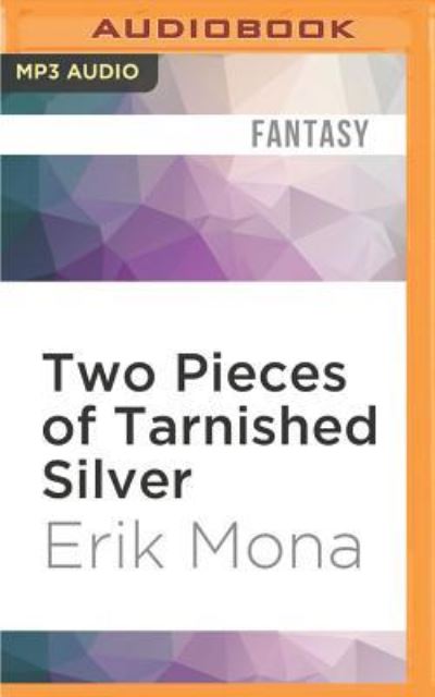 Cover for Erik Mona · Two Pieces of Tarnished Silver (MP3-CD) (2016)