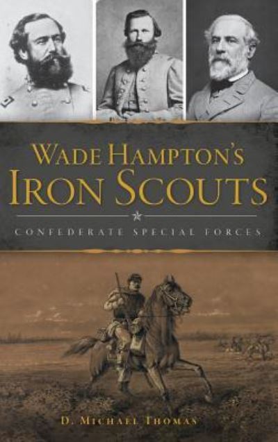 Cover for D Michael Thomas · Wade Hampton's Iron Scouts (Hardcover Book) (2018)