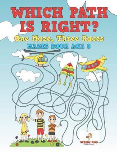 Cover for Speedy Kids · Which Path Is Right? One Maze, Three Races - Mazes Book Age 8 (Paperback Book) (2018)