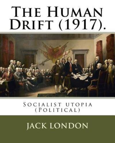 Cover for Jack London · The Human Drift . By : Jack London : Socialist utopia (Paperback Book) (2017)