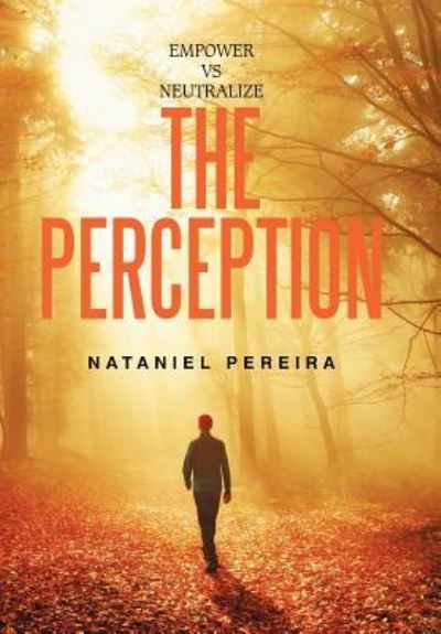 Cover for Nataniel Pereira · Empower vs Neutralize the Perception (Hardcover Book) (2017)