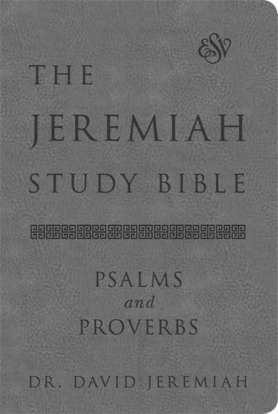 Cover for Dr. David Jeremiah · The Jeremiah Study Bible, ESV, Psalms and Proverbs (Gray): What It Says. What It Means. What It Means for You. (Inbunden Bok) (2020)