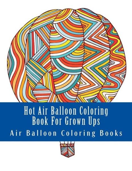 Cover for Air Balloon Coloring Books · Hot Air Balloon Coloring Book For Grown Ups (Pocketbok) (2017)