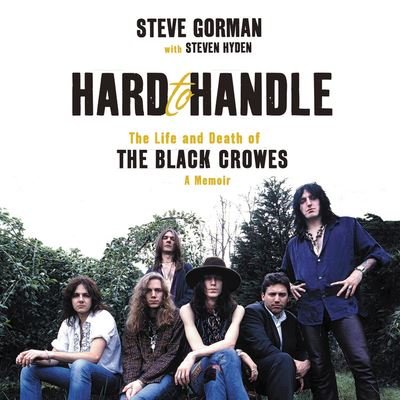 Hard to Handle The Life and Death of the Black Crowes--A Memoir - Steve Gorman - Musik - Hachette B and Blackstone Audio - 9781549126451 - 24. september 2019