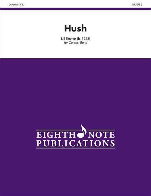 Hush (Conductor Score) (Eighth Note Publications) - Bill Thomas - Books - 8TH NOTE PUBLICATION - 9781554737451 - December 1, 2011